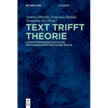 Text Trifft Theorie: Literaturwissenschaftliche Methodenkompetenz in Der PRAXIS