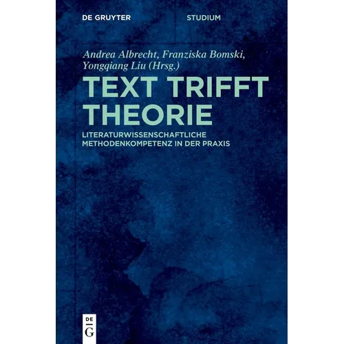 Text Trifft Theorie: Literaturwissenschaftliche Methodenkompetenz in Der PRAXIS