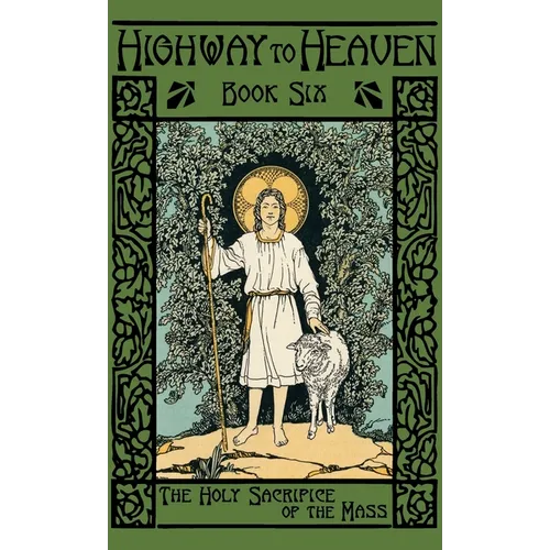 The Holy Sacrifice of the Mass: Highway to Heaven Series