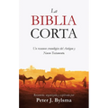 La Biblia Corta: Un resumen cronológico del Antiguo y Nuevo Testamento