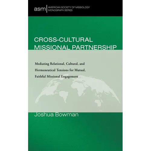 Cross-Cultural Missional Partnership: Mediating Relational, Cultural, and Hermeneutical Tensions for Mutual, Faithful Missional Engagement