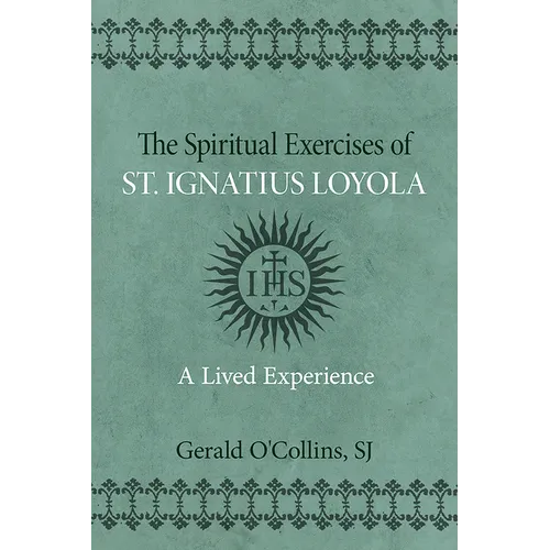 The Spiritual Exercises of St. Ignatius of Loyola: A Lived Experience