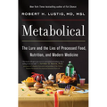 Metabolical: The Lure and the Lies of Processed Food, Nutrition, and Modern Medicine