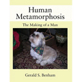 Human Metamorphosis: The Making of a Man