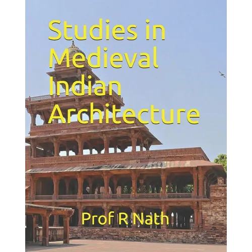 Studies in Medieval Indian Architecture
