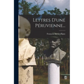 Lettres D'une Péruvienne...