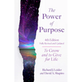 The Power of Purpose, 4th Edition: To Grow and to Give for Life