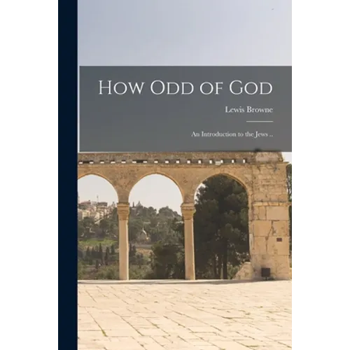 How Odd of God; an Introduction to the Jews ..