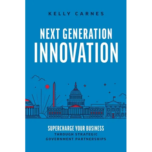 Next Generation Innovation: Supercharge Your Business Through Strategic Government Partnerships