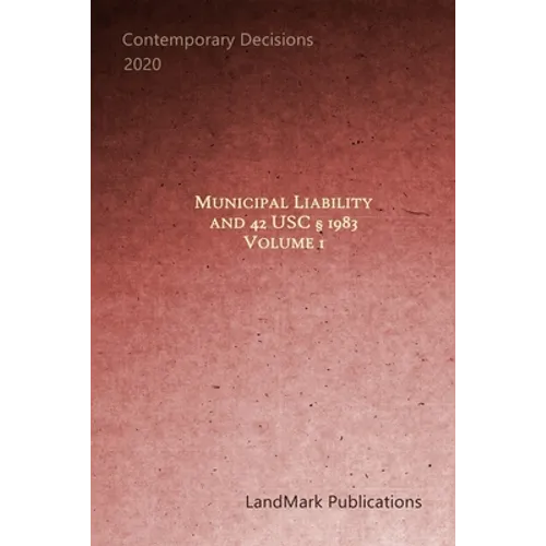 Municipal Liability and 42 U.S.C. § 1983: Volume 1