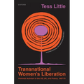 Transnational Women's Liberation: Feminist Activism in the Us, Uk, and France, 1967-79