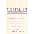 Mortalism: Readings on the Meaning of Life