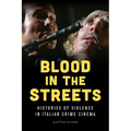 Blood in the Streets: Histories of Violence in Italian Crime Cinema