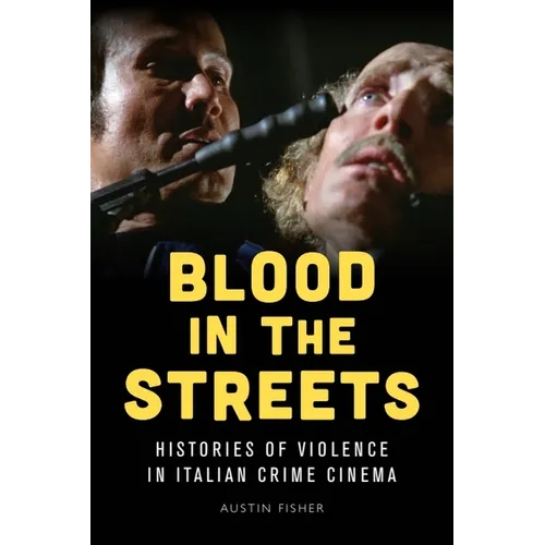 Blood in the Streets: Histories of Violence in Italian Crime Cinema