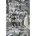 Economic News Release - Forex trading: Trading the News - FX trading the bankers's way