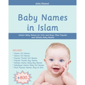 Baby Names in Islam: 800+ Islamic Baby Names for Girls and Boys: Most Popular and Sahaba Baby Names