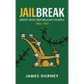 Jailbreak: Great Irish Republican Escapes, 1865-1983