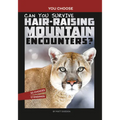 Can You Survive Hair-Raising Mountain Encounters?: An Interactive Wilderness Adventure