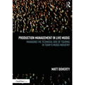 Production Management in Live Music: Managing the Technical Side of Touring in Today's Music Industry