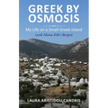 Greek by Osmosis: My Life on a Small Greek Island (with Mama Kiki's Recipes)