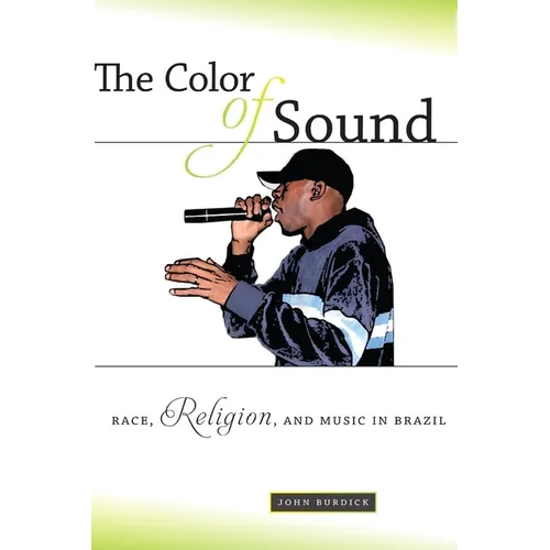 The Color of Sound: Race, Religion, and Music in Brazil