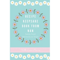 Recipe Keepsake Book From Nan: Family Food Memories to Share
