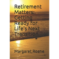 Retirement Matters: Getting Ready for Life's Next Transition