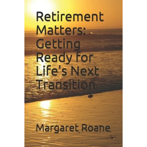 Retirement Matters: Getting Ready for Life's Next Transition