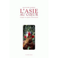 L'Asie Au Coeur: Voyages En Quete d'Humanite
