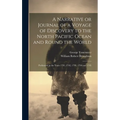 A Narrative or Journal of a Voyage of Discovery to the North Pacific Ocean and Round the World [microform]: Performed in the Years 1791, 1792, 1793, 1