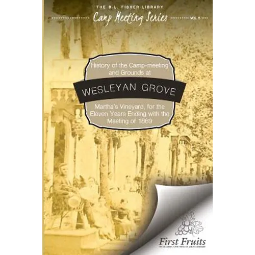 History of the Camp-Meeting and Grounds at Wesleyan Grove, Martha's Vineyard - Paperback