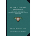 House Plans For Everybody: For Village And Country Residences, Costing From $250 To $8,000 (1878)