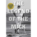 The Legend of The Mick: Stories and Reflections on Mickey Mantle