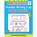 Preschool Number Writing 1 - 10, Under The sea: Home Learning Book with Writing Practice, Coloring Pages, Activity Workbook with lots of fish and unde