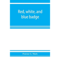 Red, white, and blue badge, Pennsylvania veteran volunteers. A history of the 93rd regiment, known as the "Lebanon infantry" and "One of the 300 fight