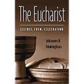 The Eucharist: Essence, Form, Celebration: Second Revised Edition