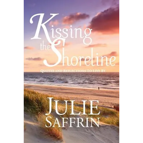 Kissing the Shoreline: Quotes and Reflections to Live By