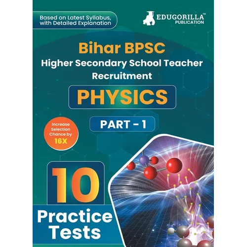 Bihar BPSC Higher Secondary School Teacher - Physics Book 2023 (English Edition) - 10 Practise Mock Tests with Free Access to Online Tests