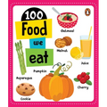 100 Food We Eat: Board Book of First 100 Important Food Items for Preschool Kids, Toddlers [Penguin Early Learning Series]