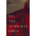 We, the Almighty Fires
