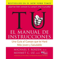Tu: El Manual de Instrucciones: Una Guía Al Cuerpo Que Te Hará Más Joven Y Saludable