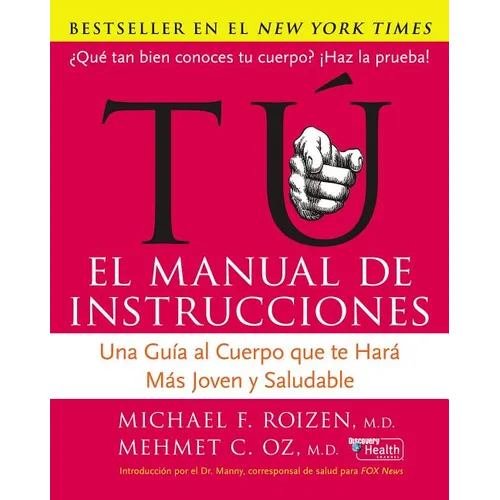 Tu: El Manual de Instrucciones: Una Guía Al Cuerpo Que Te Hará Más Joven Y Saludable