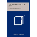 The Magnificence of Jesus: A Study in Christology