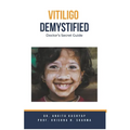 Vitiligo Demystified Doctors Secret Guide