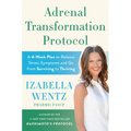 Adrenal Transformation Protocol: A 4-Week Plan to Release Stress Symptoms and Go from Surviving to Thriving