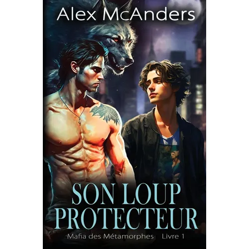 Son Loup Protecteur: Romance Mafieuse HH avec Métamorphe Loup