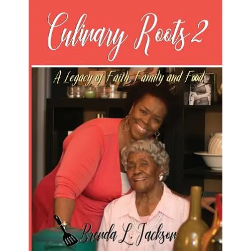 Culinary Roots 2: A Legacy of Faith, Family and Food