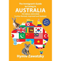The Immigrant's Guide to Living in Australia: 7th Edition - 2025/2026 Further Revised, Improved and Updated