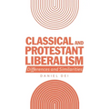 Classical and Protestant Liberalism: Differences and Similarities