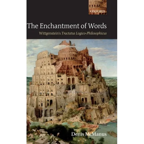 The Enchantment of Words: Wittgenstein's Tractatus Logico-Philosophicus